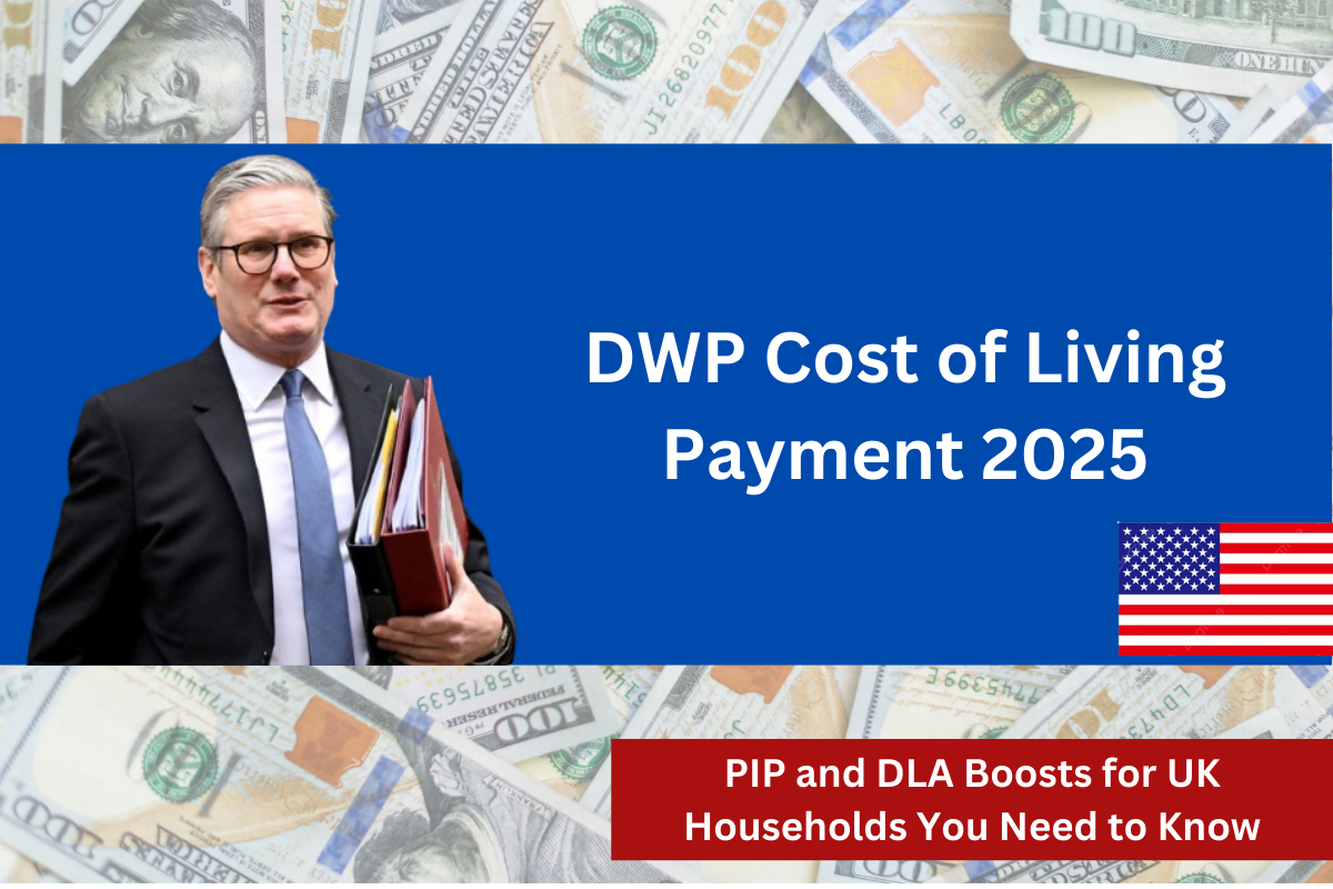 DWP Cost of Living Payment 2025 PIP and DLA Boosts for UK Households