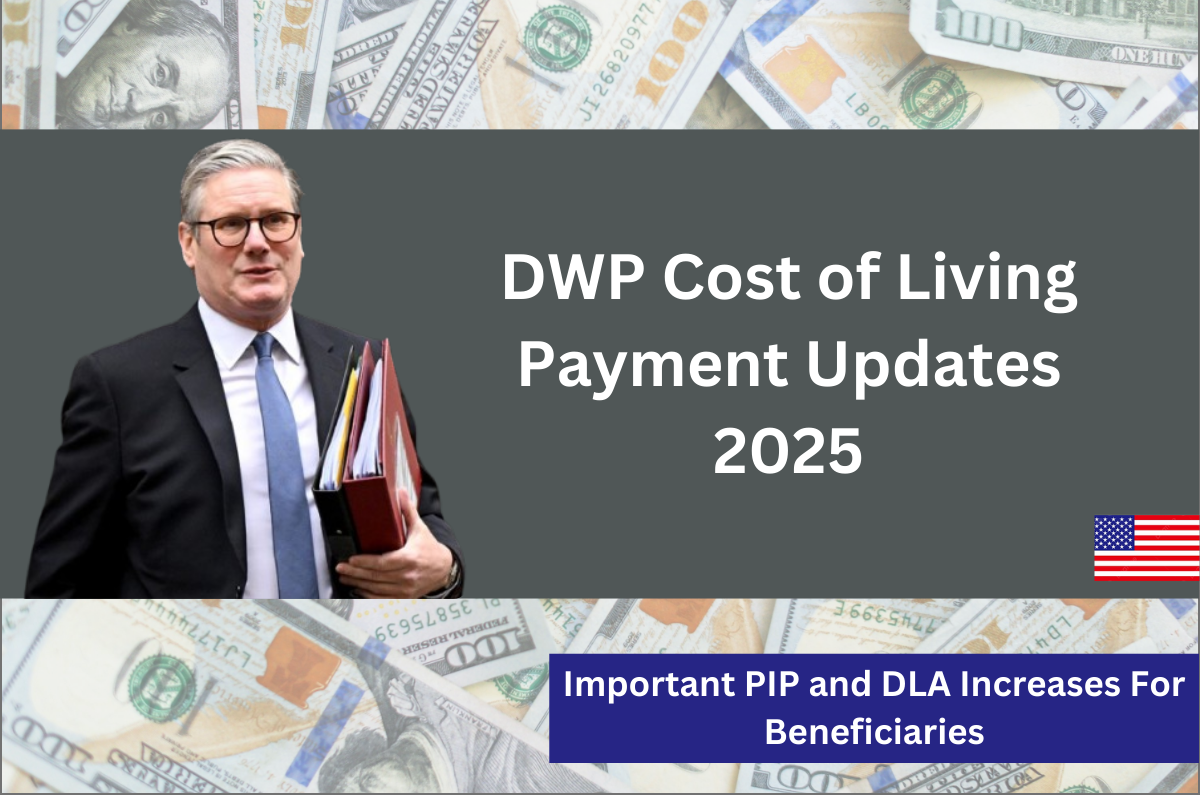 DWP Cost of Living Payment Updates 2025 Important PIP and DLA